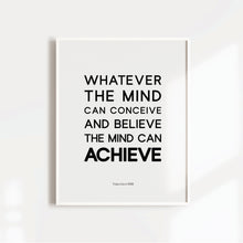 Load image into Gallery viewer, Whatever the mind can conceive and believe, the mind can achieve motivational art poster
