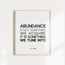 Load image into Gallery viewer, Abundance isn't something we acquire quote, Wayne Dyer. Abundance quote wall art. 
