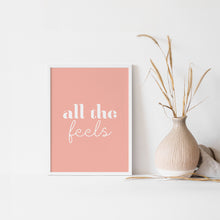 Load image into Gallery viewer, "All the feels" high quality inspirational art poster
