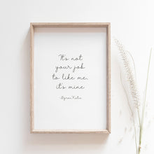 Load image into Gallery viewer, It's not your job to like me, it's mine, Inspirational wall art poster
