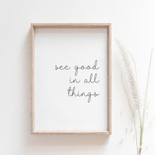 Load image into Gallery viewer, "See good in all things" quote, motivational wall art
