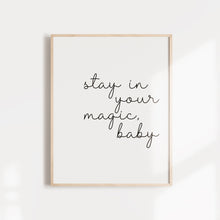 Load image into Gallery viewer, "Stay in your magic" inspirational quote poster
